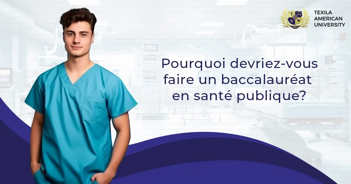 Pourquoi devriez-vous faire un baccalauréat en santé publique