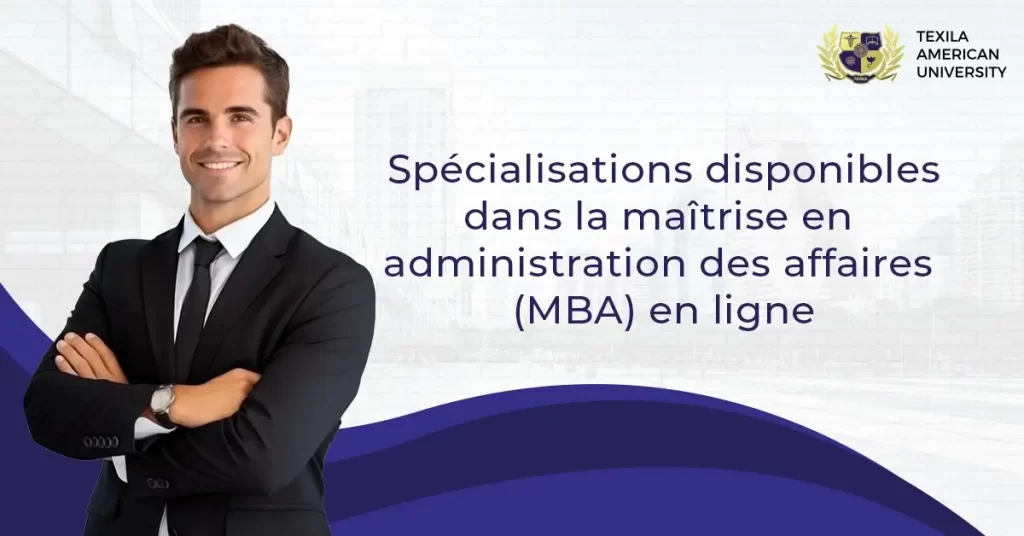 Spécialisations disponibles dans la maîtrise en administration des affaires (MBA) en ligne