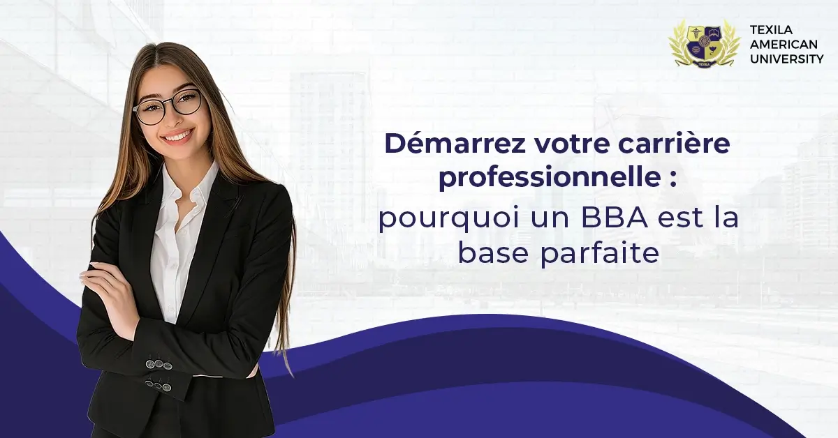 Démarrez votre carrière professionnelle pourquoi un BBA est la base parfaite